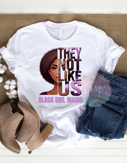 Black Girl Magic They Not Like Us PNG, Trending T-Shirt Design, Digital Download