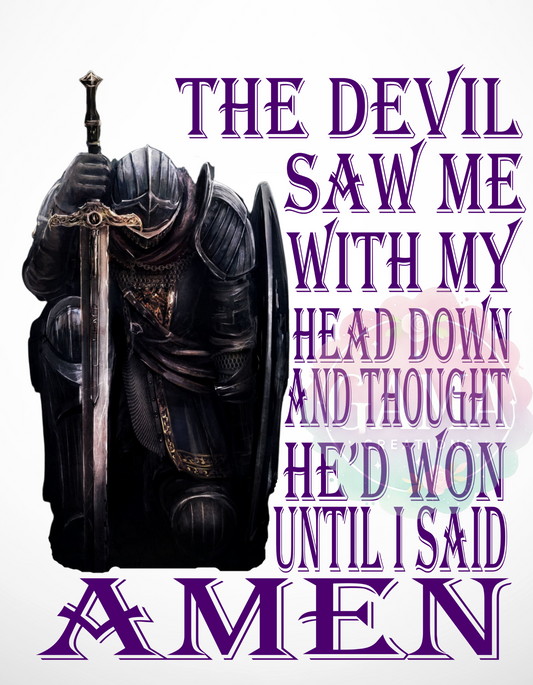 The Devil Saw Me With My Head Down And Thought He Won Until I Said Amen, Trending T-Shirt Design, Digital Download