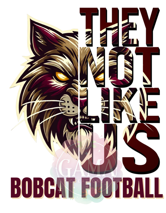 Bobcat Football They Not Like Us PNG, Trending T-Shirt Design, Digital Download